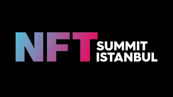NFT SUMMIT İSTANBUL 28 – 29 Mayıs’ta Kapılarını Açıyor
