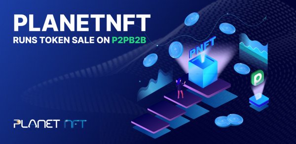 PlanetNFT Runs Token Sale on P2PB2B
