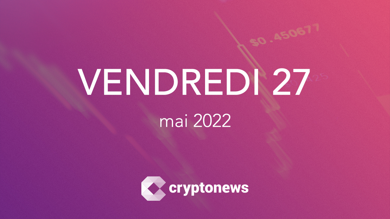 Les news cryptos du 27 mai 2022: Ripple, Turquie, Japon, Mastercard, Meta...