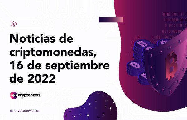 Noticias del mercado de criptomonedas para hoy 16 de septiembre de 2022