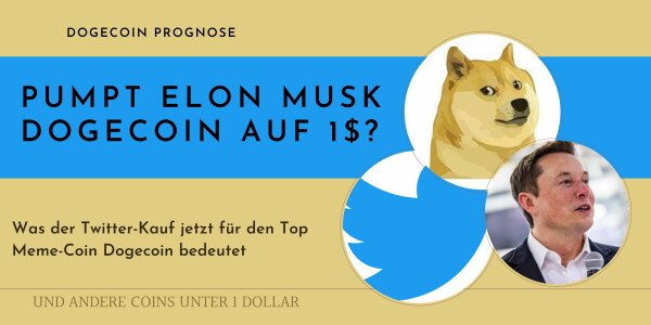 Dogecoin Prognose nach Twitter-Kauf: pusht Elon Musk Doge auf 1 $?