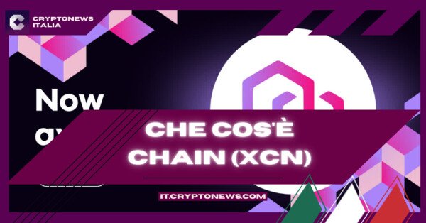 Che cos'è e come funziona Chain (XCN), il token che vola più di Dogecoin