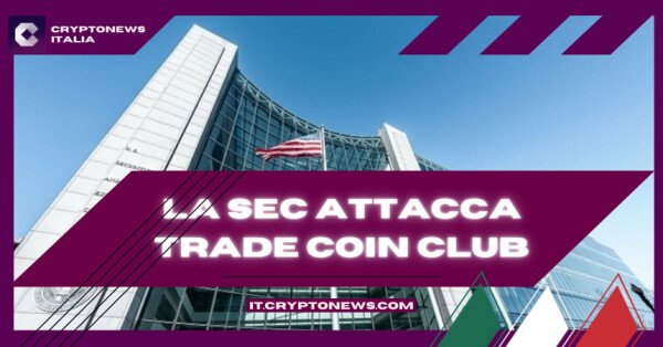 SEC Accusa i Fondatori di Trade Coin Club per uno Schema di Ponzi da $ 295 milioni