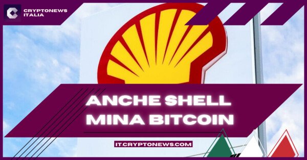 Shell entra nel settore del mining di Bitcoin – Ecco cosa devi sapere