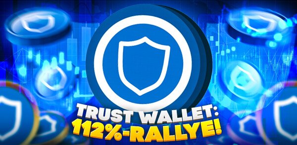 Trust Wallet Token (TWT) explodiert: +112% in 7 Tagen! Prognose bullish: Da geht noch mehr