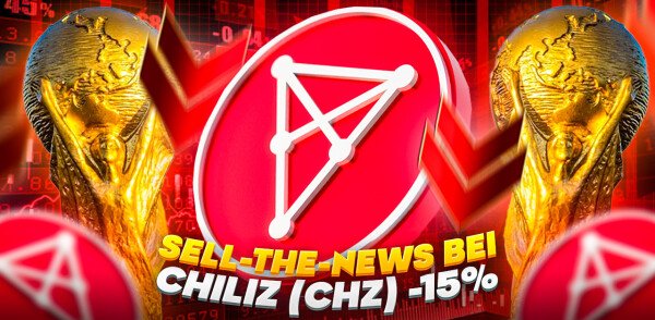 Chiliz Kurs Prognose: Sell the News! Kurs bricht um 15 % ein – WM-Rallye schon vorbei oder jetzt Chiliz kaufen?