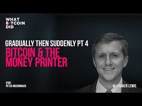 Bitcoin and The Money Printer - Parker Lewis