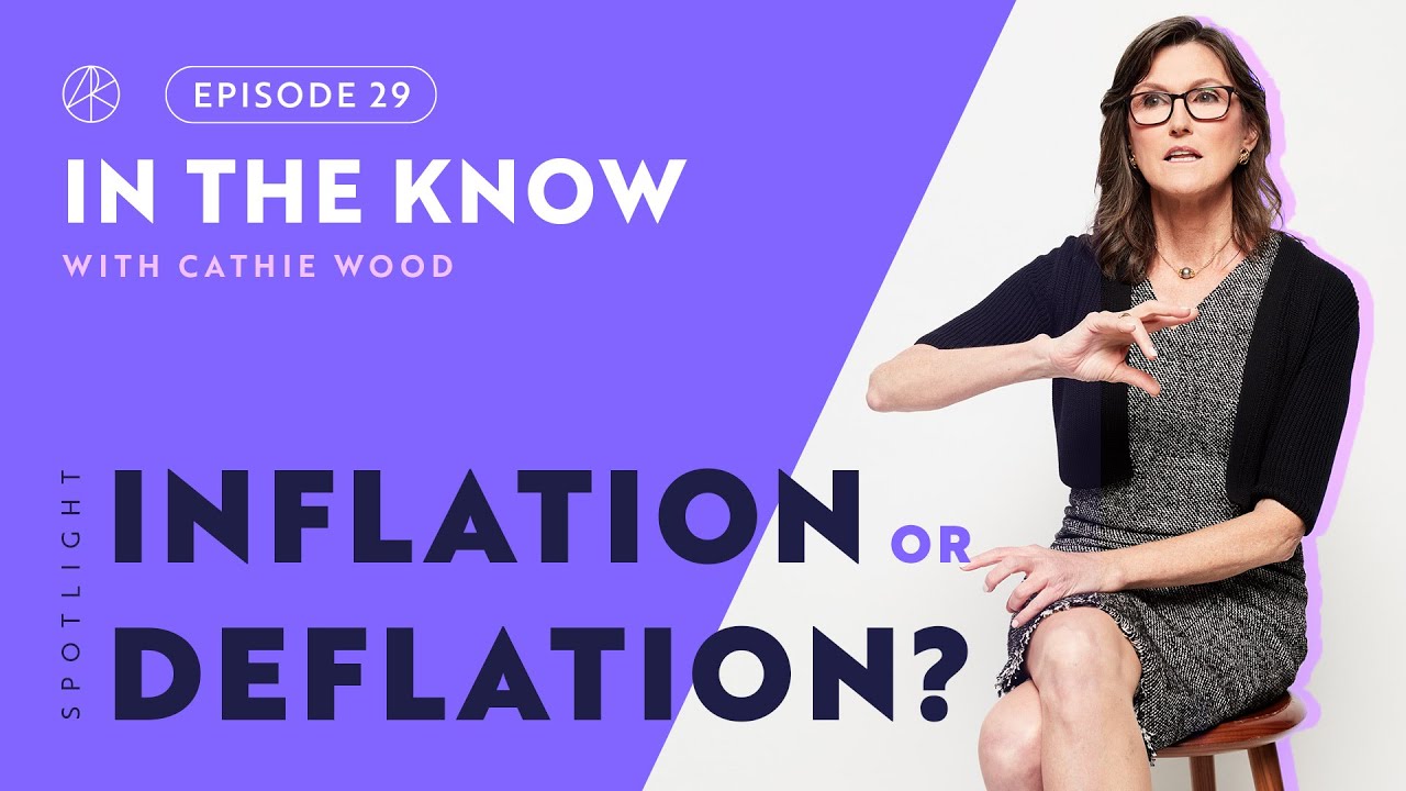 Cathie Wood: Inflation or Deflation?