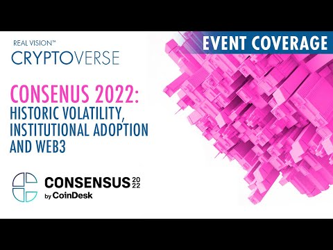 Consensus 2022: Volatility, Adoption & Web3's Utility