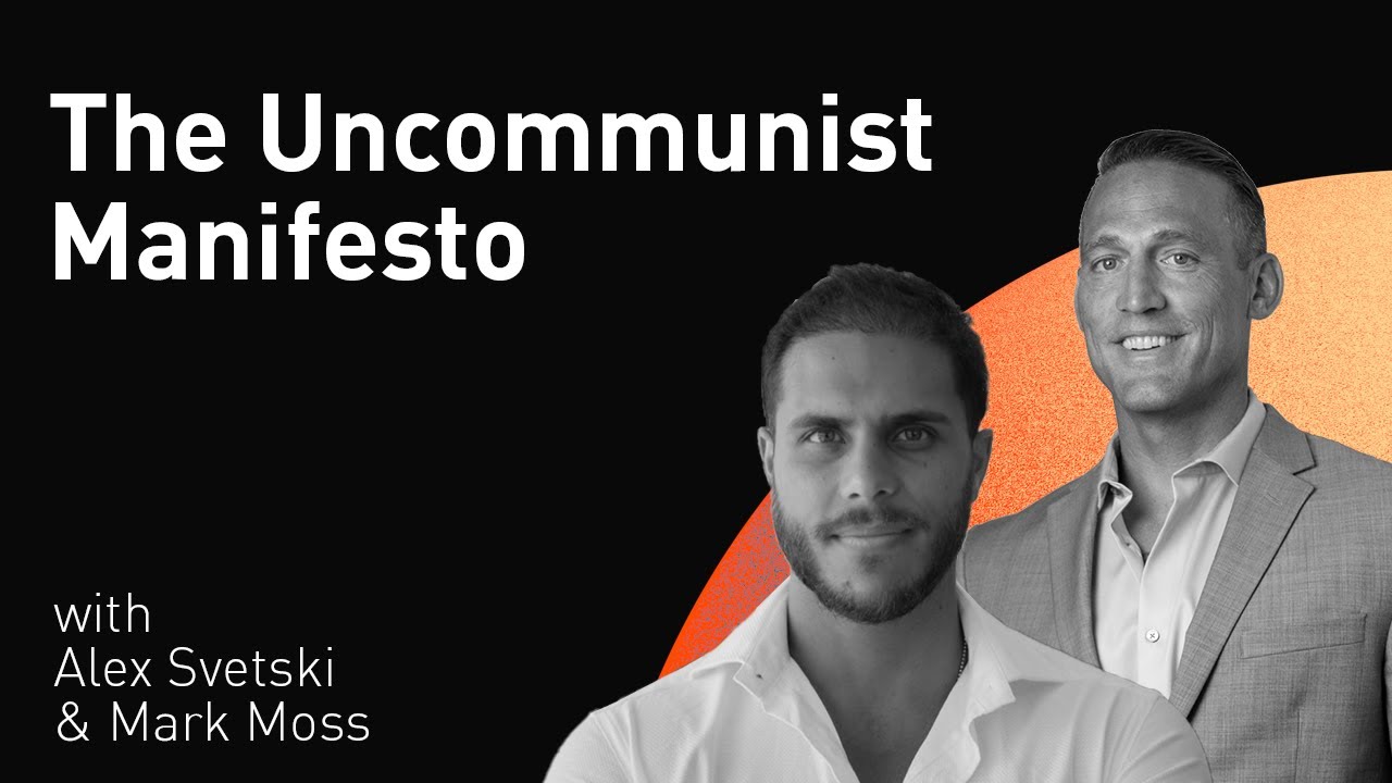The Uncommunist Manifesto with Aleks Svetski & Mark Moss