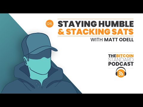 Staying Humble & Stacking Sats - Matt Odell
