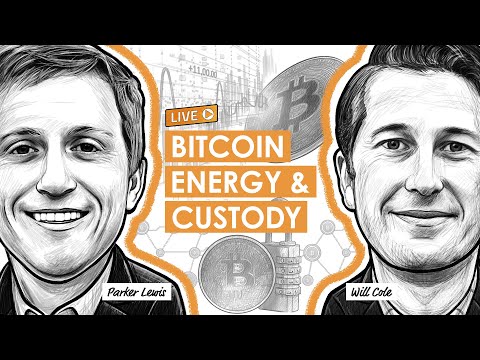 Bitcoin Energy & Custody w/ Parker Lewis & Will Cole
