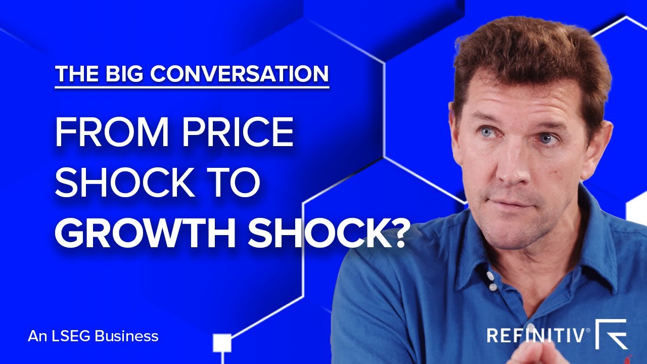 From Price Shock to Growth Shock | The Big Conversation | Refinitiv