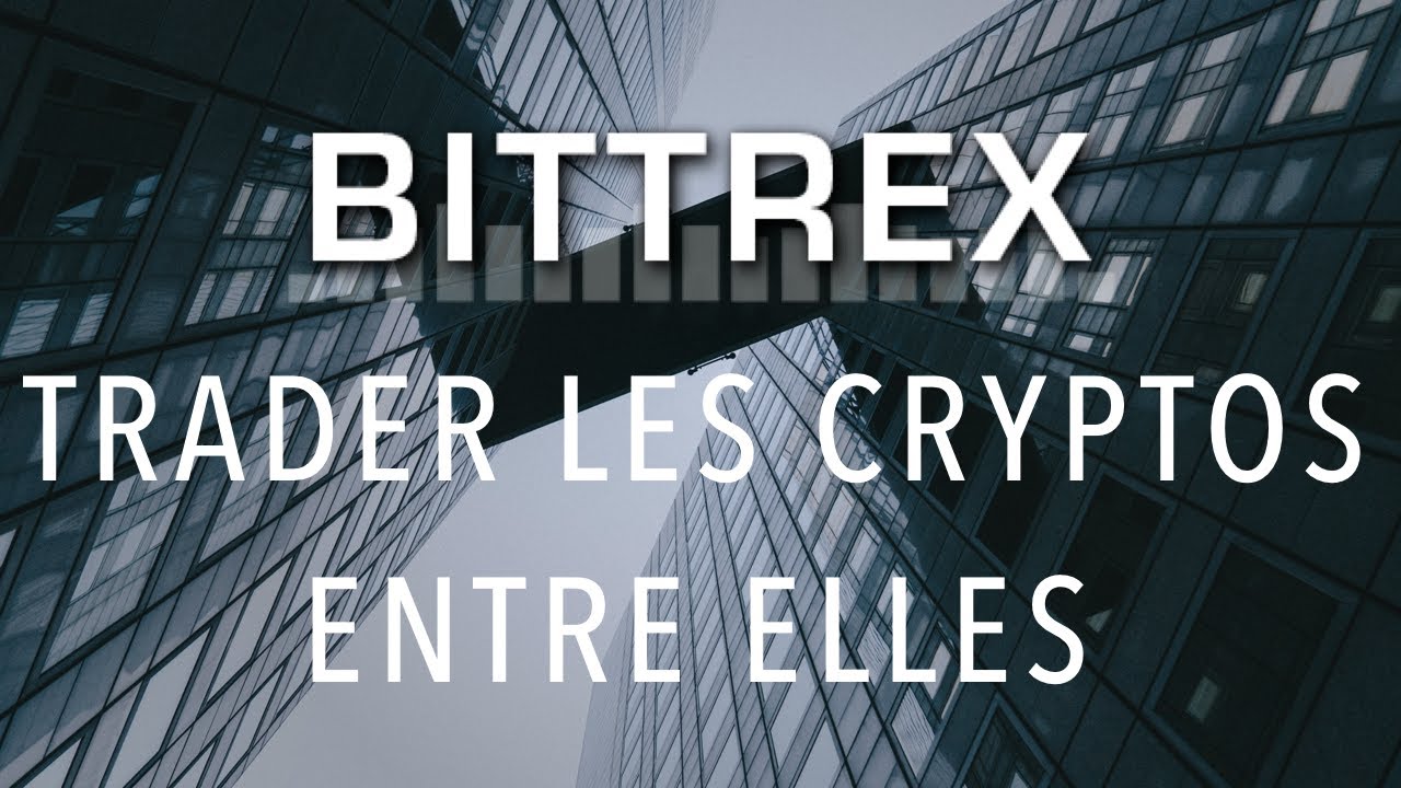 [TUTORIEL] Bittrex: Echanger des bitcoins et ethers contre d'autres cryptomonnaies